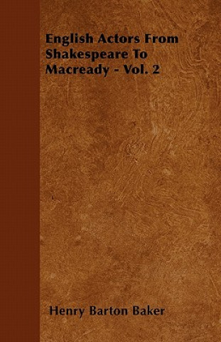 English Actors From Shakespeare To Macready - Vol. 2