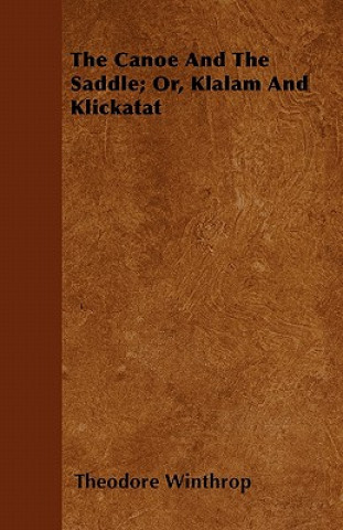 The Canoe And The Saddle; Or, Klalam And Klickatat