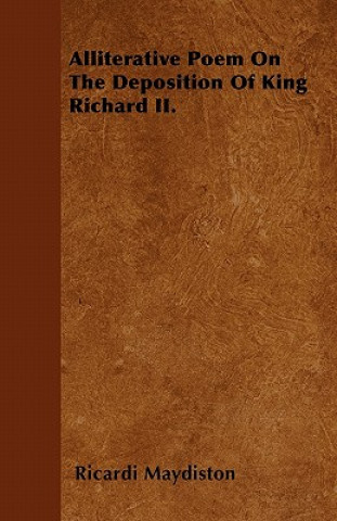 Alliterative Poem On The Deposition Of King Richard II.
