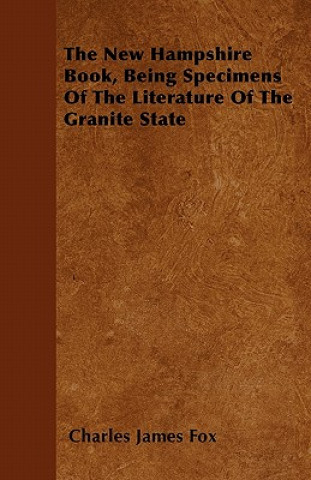 The New Hampshire Book, Being Specimens Of The Literature Of The Granite State