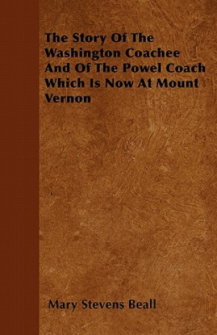 The Story Of The Washington Coachee And Of The Powel Coach Which Is Now At Mount Vernon