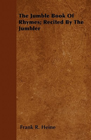 The Jumble Book Of Rhymes; Recited By The Jumbler