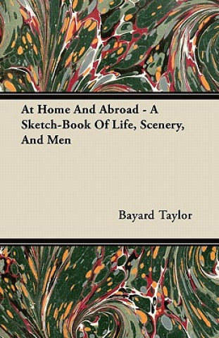 At Home And Abroad - A Sketch-Book Of Life, Scenery, And Men