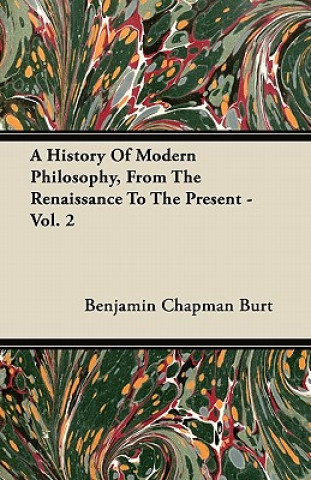 A History Of Modern Philosophy, From The Renaissance To The Present - Vol. 2