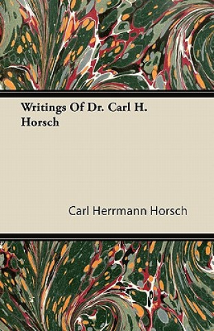 Writings Of Dr. Carl H. Horsch