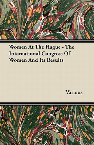 Women at the Hague - The International Congress of Women and Its Results