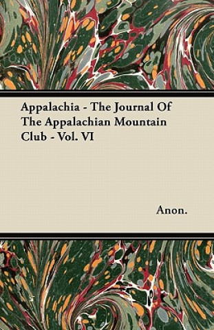 Appalachia - The Journal Of The Appalachian Mountain Club - Vol. VI