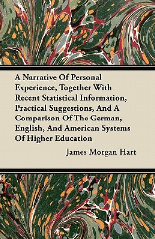 A Narrative Of Personal Experience, Together With Recent Statistical Information, Practical Suggestions, And A Comparison Of The German, English, And