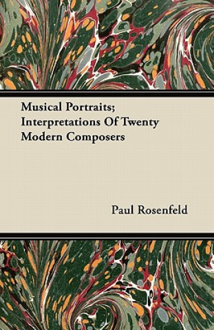 Musical Portraits; Interpretations Of Twenty Modern Composers