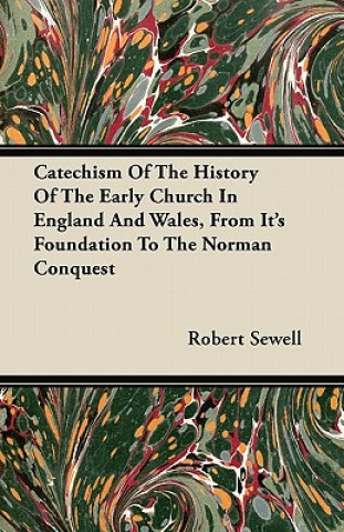 Catechism of the History of the Early Church in England and Wales, from Its Foundation to the Norman Conquest