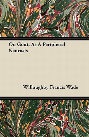 On Gout, As A Peripheral Neurosis