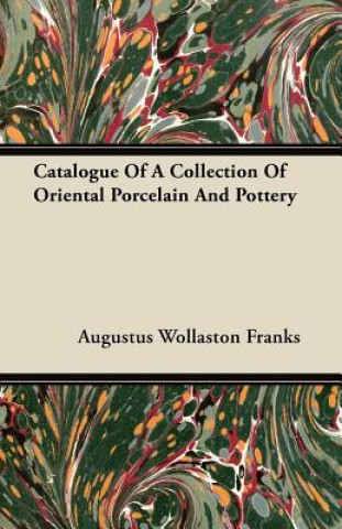 Catalogue Of A Collection Of Oriental Porcelain And Pottery