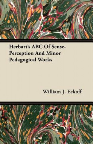 Herbart's ABC Of Sense-Perception And Minor Pedagogical Works