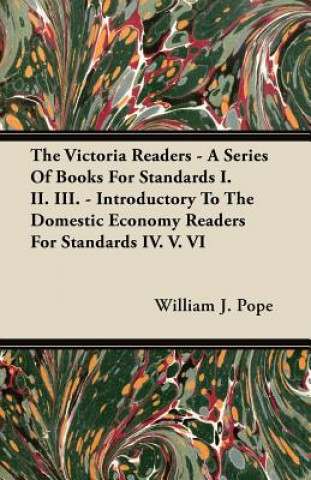 The Victoria Readers - A Series Of Books For Standards I. II. III. - Introductory To The Domestic Economy Readers For Standards IV. V. VI