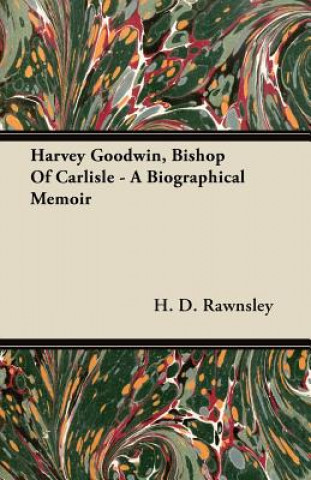 Harvey Goodwin, Bishop of Carlisle - A Biographical Memoir