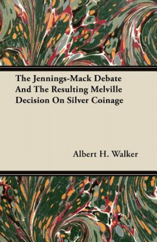 The Jennings-Mack Debate And The Resulting Melville Decision On Silver Coinage