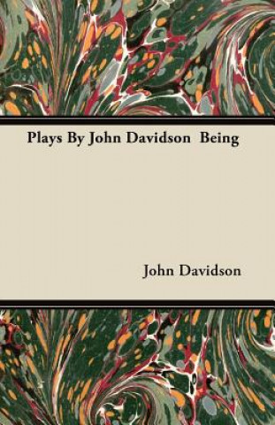 Plays By John Davidson  Being