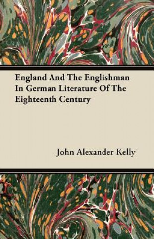 England And The Englishman In German Literature Of The Eighteenth Century