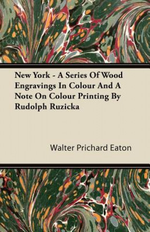 New York - A Series Of Wood Engravings In Colour And A Note On Colour Printing By Rudolph Ruzicka