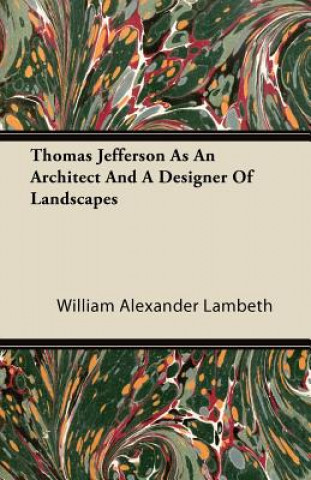 Thomas Jefferson as an Architect and a Designer of Landscapes