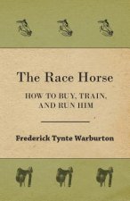 Race Horse; How To Buy, Train, And Run Him