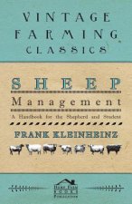 Sheep Management - A Handbook For The Shepherd And Student