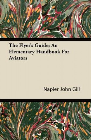 The Flyer's Guide; An Elementary Handbook For Aviators
