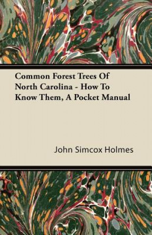 Common Forest Trees Of North Carolina - How To Know Them, A Pocket Manual