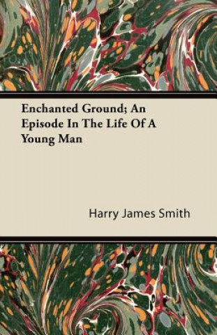 Enchanted Ground; An Episode in the Life of a Young Man