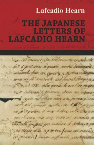 The Japanese Letters of Lafcadio Hearn