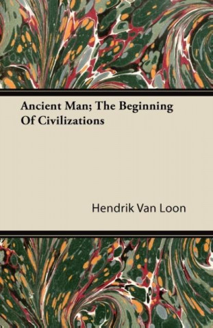 Ancient Man; The Beginning Of Civilizations