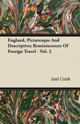 England, Picturesque And Descriptive; Reminiscences Of Foreign Travel - Vol. 2