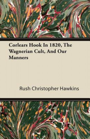 Corlears Hook in 1820, the Wagnerian Cult, and Our Manners