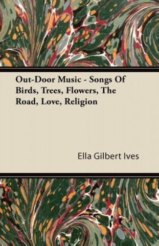 Out-Door Music - Songs of Birds, Trees, Flowers, the Road, Love, Religion
