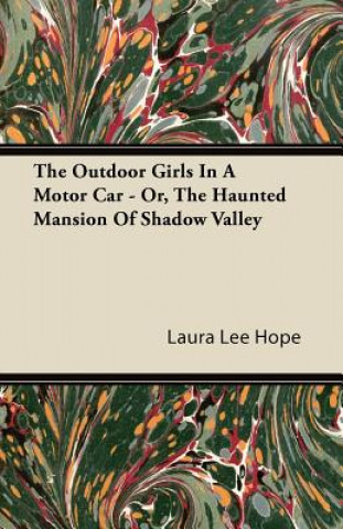 The Outdoor Girls in a Motor Car - Or, the Haunted Mansion of Shadow Valley