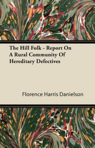 The Hill Folk - Report on a Rural Community of Hereditary Defectives
