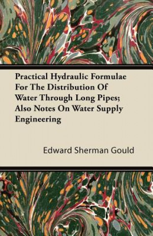 Practical Hydraulic Formulae for the Distribution of Water Through Long Pipes; Also Notes on Water Supply Engineering