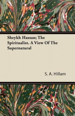 Sheykh Hassan; The Spiritualist. A View Of The Supernatural