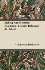 Etching And Mezzotint Engraving;  Lectures Delivered At Oxford