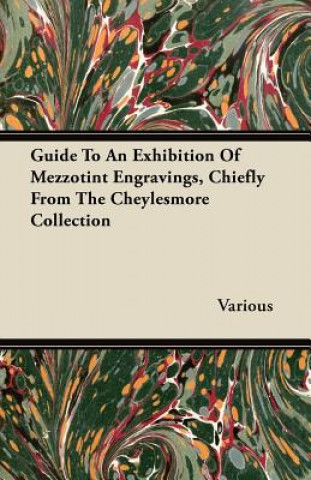Guide to an Exhibition of Mezzotint Engravings, Chiefly from the Cheylesmore Collection