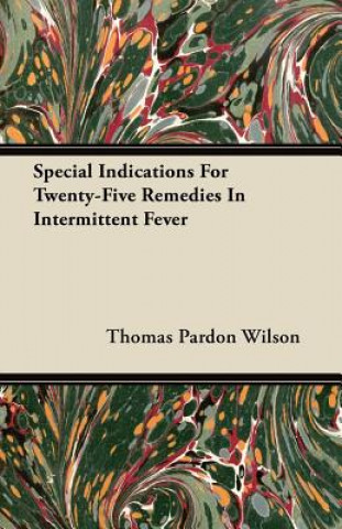 Special Indications For Twenty-Five Remedies In Intermittent Fever