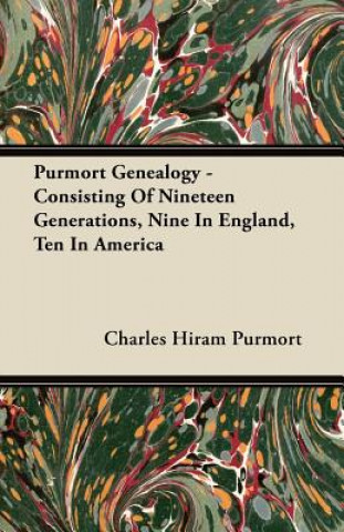 Purmort Genealogy - Consisting of Nineteen Generations, Nine in England, Ten in America