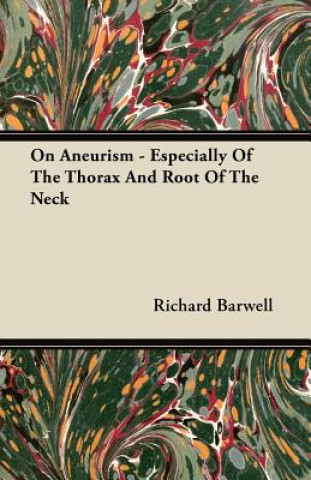 On Aneurism - Especially of the Thorax and Root of the Neck