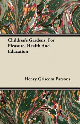 Children's Gardens; For Pleasure, Health and Education