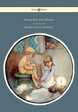 Peter Pan and Wendy - Illustrated by Mabel Lucie Attwell