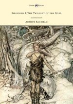 Siegfied & The Twilight of the Gods - Illustrated by Arthur Rackham
