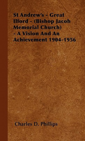 St Andrew's - Great Ilford - (Bishop Jacob Memorial Church) - A Vision And An Achievement 1904-1956