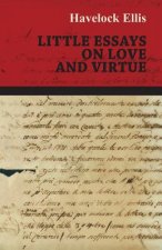 On Life And Sex - Essays Of Love And Virtue - Vol. I.