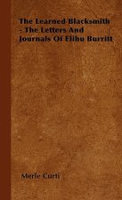 The Learned Blacksmith - The Letters and Journals of Elihu Burritt
