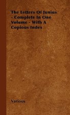 The Letters of Junius - Complete in One Volume - With a Copious Index